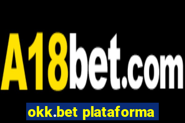 okk.bet plataforma